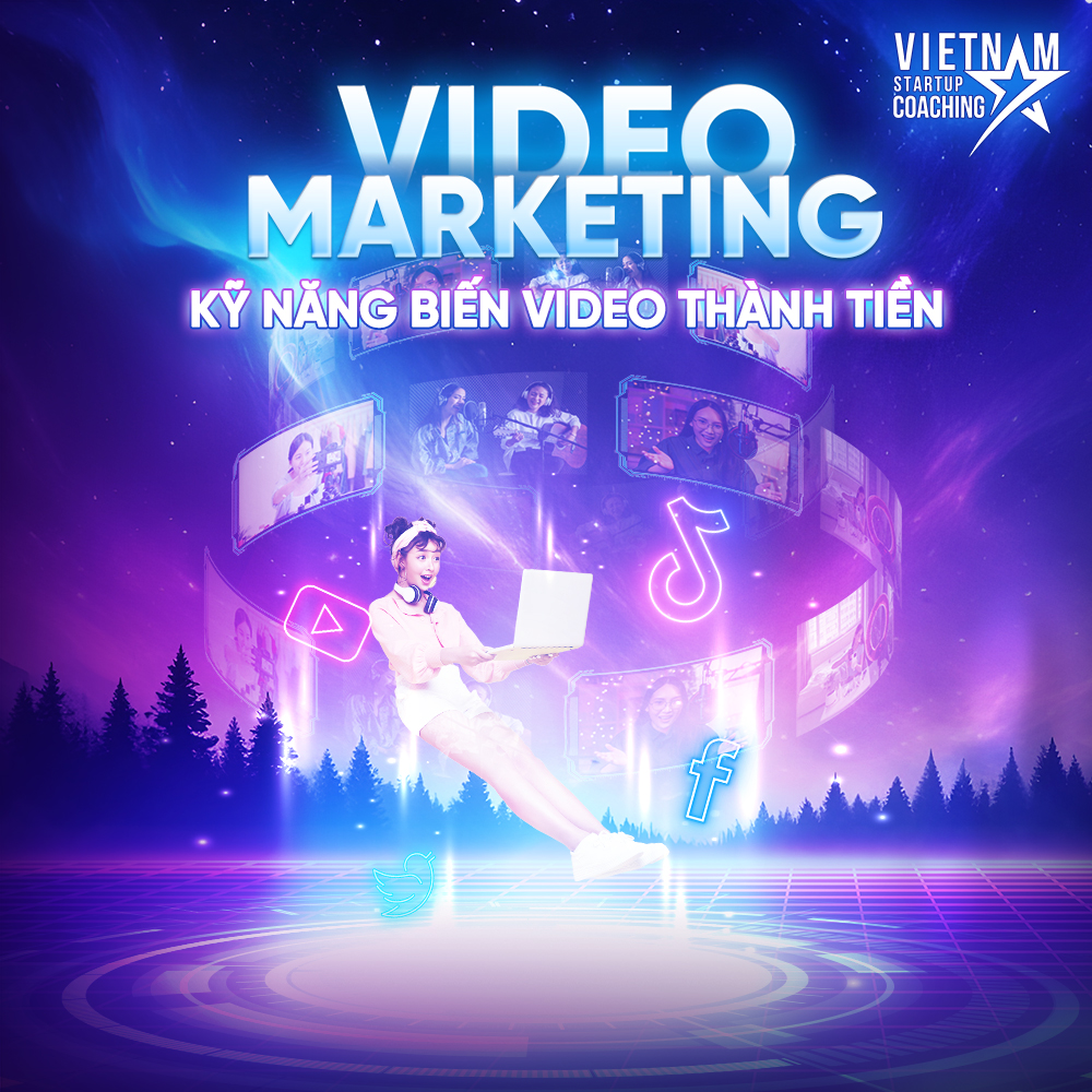 VIDEO MARKETING - KỸ NĂNG BIẾN VIDEO THÀNH TIỀN (2 buổi)